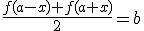 \frac{f(a-x)+f(a+x)}{2}=b