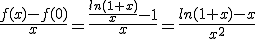 \frac{f(x)-f(0)}{x}=\frac{\frac{ln(1+x)}{x}-1}{x}=\frac{ln(1+x)-x}{x^{2}}