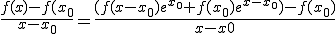 \frac{f(x)-f(x_0}{x-x_0}=\frac{(f(x-x_0)e^{x_0}+f(x_0)e^{x-x_0})-f(x_0)}{x-x0}