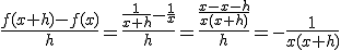 \frac{f(x+h)-f(x)}{h}=\frac{\frac{1}{x+h}-\frac{1}{x}}{h}=\frac{\frac{x-x-h}{x(x+h)}}{h}=-\frac{1}{x(x+h)}