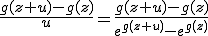 \frac{g(z+u)-g(z)}{u}=\frac{g(z+u)-g(z)}{e^{g(z+u)}-e^{g(z)}}