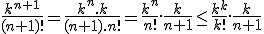 \frac{k^{n+1}}{(n+1)!}=\frac{k^n.k}{(n+1).n!}=\frac{k^n}{n!}.\frac{k}{n+1}\le\frac{k^k}{k!}.\frac{k}{n+1}