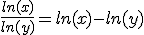 \frac{ln(x)}{ln(y)}=ln(x)-ln(y)