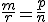 \frac{m}{r}=\frac{p}{n}
