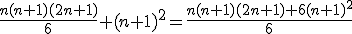 \frac{n(n+1)(2n+1)}{6}+(n+1)^2=\frac{n(n+1)(2n+1)+6(n+1)^2}{6}