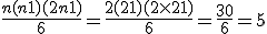 \frac{n(n+1)(2n+1)}{6} = \frac{2(2+1)(2\times 2+1)}{6} = \frac{30}{6} = 5