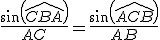 \frac{sin(\widehat{CBA})}{AC}=\frac{sin(\widehat{ACB})}{AB}