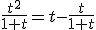 \frac{t^{2}}{1+t}=t-\frac{t}{1+t}