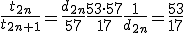 \frac{t_{2n}}{t_{2n+1}}=\frac{d_{2n}}{57}\frac{53\cdot57}{17}\frac{1}{d_{2n}}=\frac{53}{17}