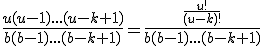 \frac{u(u-1)...(u-k+1)}{b(b-1)...(b-k+1)}=\frac{\frac{u!}{(u-k)!}}{b(b-1)...(b-k+1)}