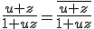 \frac{u+z}{1+uz}=\overline{\frac{u+z}{1+uz}}