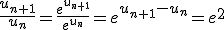 \frac{u_{n+1}}{u_{n}}=\frac{e^{u_{n+1}}}{e^{u_{n}}}=e^{u_{n+1}-u_{n}}=e^{2}