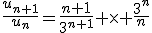 \frac{u_{n+1}}{u_n}=\frac{n+1}{3^{n+1}} \times \frac{3^n}{n}