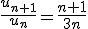 \frac{u_{n+1}}{u_n}=\frac{n+1}{3n}