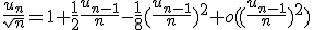 \frac{u_n}{\sqrt{n}}=1+\frac{1}{2}\frac{u_{n-1}}{n}-\frac{1}{8}(\frac{u_{n-1}}{n})^2+o((\frac{u_{n-1}}{n})^2)