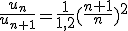 \frac{u_n}{u_{n+1}}=\frac{1}{1,2}(\frac{n+1}{n})^2