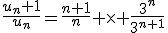 \frac{u_n+1}{u_n}=\frac{n+1}{n} \times \frac{3^n}{3^{n+1}}