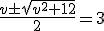 \frac{v\pm\sqrt{v^{2}+12}}{2}=3