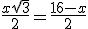 \frac{x\sqrt{3}}{2}=\frac{16-x}{2}