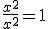 \frac{x^{2}}{x^{2}}=1