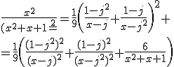 \frac{x^2}{(x^2+x+1=^2}=\frac{1}{9}\(\frac{1-j^2}{x-j}+\frac{1-j}{x-j^2}\)^2 \\=\frac{1}{9}\(\frac{(1-j^2)^2}{(x-j)^2}+\frac{(1-j)^2}{(x-j^2)^2}+\frac{6}{x^2+x+1}\)
