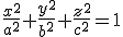 \frac{x^2}{a^2}+\frac{y^2}{b^2}+\frac{z^2}{c^2}=1