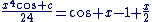 \frac{x^4cos c}{24}=cos x-1+\frac{x}{2}