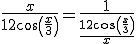 \frac{x}{1+2\cos \left(\frac{x}{3}\right)} = \frac{1}{\frac{1+2\cos \left(\frac{x}{3}\right)}{x}}