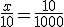 \frac{x}{10}=\frac{10}{1000}