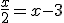 \frac{x}{2} = x-3