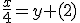 \frac{x}{4}=y (2)