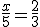 \frac{x}{5}=\frac{2}{3}