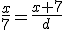 \frac{x}{7}=\frac{x+7}{d}
