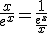 \frac{x}{e^x}=\frac{1}{\frac{e^x}{x}}