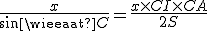 \frac{x}{sin {\widehat{C}}} = \frac{x \times CI \times CA}{2S}