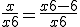 \frac{x}{x+6} = \frac{x +6 -6}{x+6}