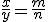 \frac{x}{y}=\frac{m}{n}