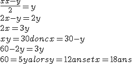 \frac{x + x - y}{2} = y
 \\ 
 \\ 2x - y = 2y
 \\ 
 \\ 2x = 3y
 \\ 
 \\ x + y = 30 donc x = 30 - y
 \\ 
 \\ 60 - 2y = 3y
 \\ 
 \\ 60 = 5y alors y = 12 ans et x = 18 ans
 \\ 
 \\ 