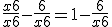 \frac{x +6 }{x+6} - \frac{6}{x+6} = 1 - \frac{6}{x+6}