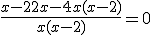 \frac{x - 2 + 2x - 4x(x - 2)}{x(x - 2)} = 0