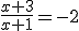 \frac{x+3}{x+1}=-2