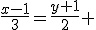 \frac{x-1}{3}=\frac{y+1}{2} 