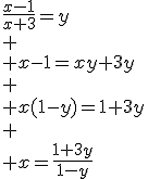 \frac{x-1}{x+3}=y\\
 \\ x-1=xy+3y\\
 \\ x(1-y)=1+3y\\
 \\ x=\frac{1+3y}{1-y}