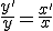 \frac{y'}{y}=\frac{x'}{x}