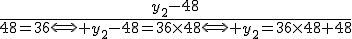 \frac{y_2-48}{48=36\Longleftrightarrow y_2-48=36\times48\Longleftrightarrow y_2=36\times48+48