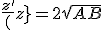 \frac{z'}(z} = 2\sqrt{AB}