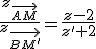 \frac{z_{\vec{AM}}}{z_{\vec{BM'}}}=\frac{z-2}{z'+2}