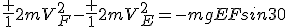 \frac {1}{2}mV_F^2-\frac {1}{2}mV_E^2=-mgEFsin30