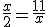 \frac {x}{2} = \frac {11}{x}