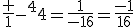 \frac 1{-2^4}=\frac{1}{-16}=\frac{-1}{16}